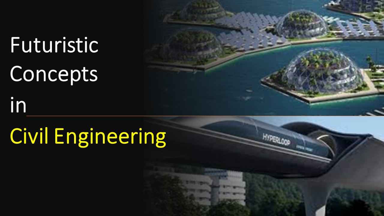 Revolutionizing the Future: Futuristic Concepts in Civil Engineering